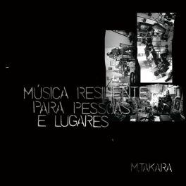 M.TAKARA – Música Resiliente Para Pessoas e Lugares