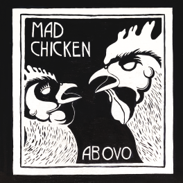 Mad Chicken – Ab Ovo