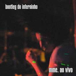 Madame Rrose Sélavy – Ao Vivo – Bootleg do Inferninho