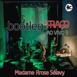 Madame Rrose Sélavy – Ao Vivo no Festival Traço