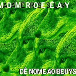 Madame Rrose Sélavy – Dê Nome Ao Beuys!