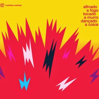 Malditas Ovelhas – Afinado a fogo, tocado a murro, dançado a coice