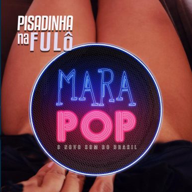Mara pop – Pisadinha na Fulô