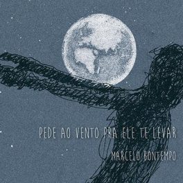 Marcelo Bontempo – Pede ao vento pra ele te levar