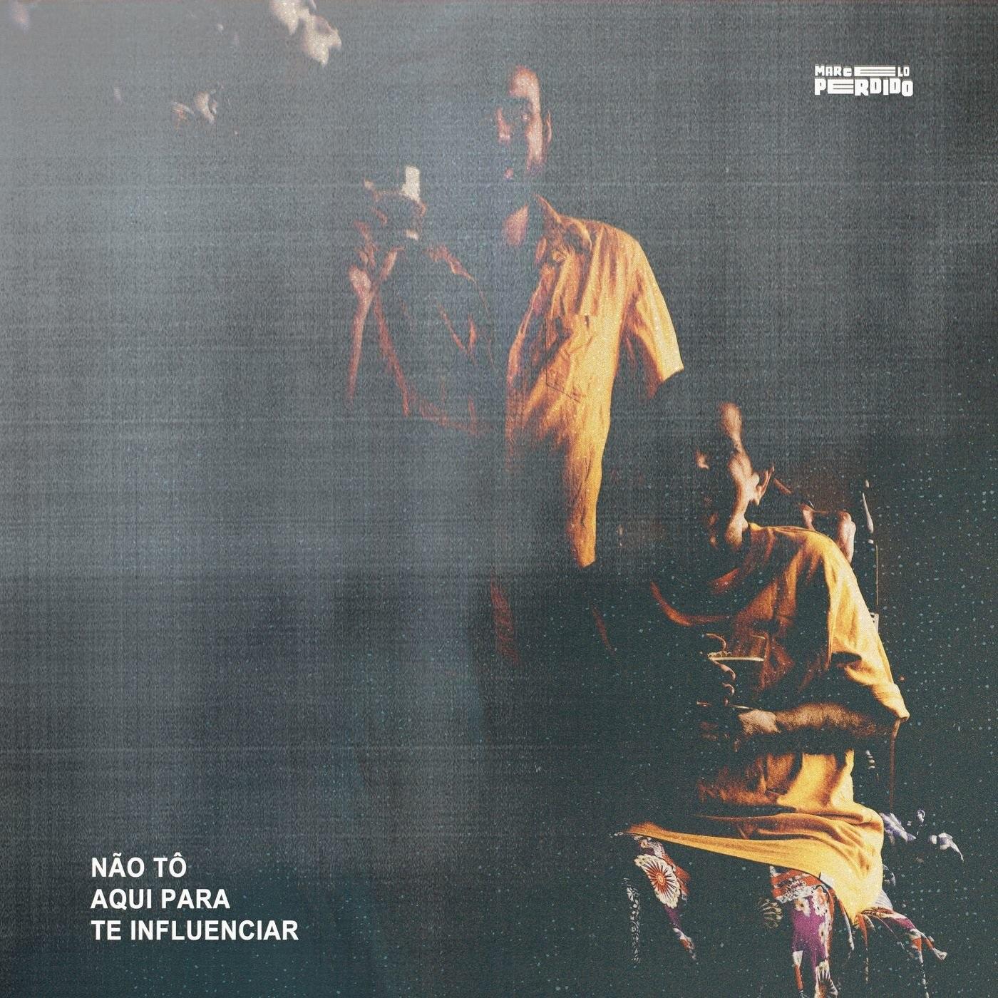 Marcelo Perdido – Não Tô Aqui pra Te Influenciar
