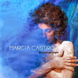 Márcia Castro – Das Coisas Que Surgem