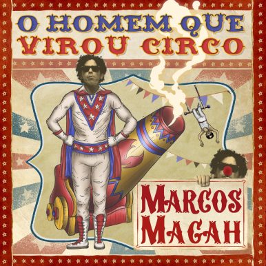 Marcos Magah – O Homem Que Virou Circo