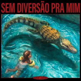 Maré Tardia – Sem Diversão Pra Mim