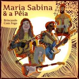 Maria Sabina & a Pêia – Brincando com Fogo