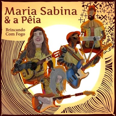 Maria Sabina & a Pêia – Brincando com Fogo