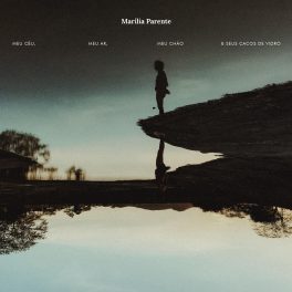Marília Parente – Meu Céu, Meu Ar, Meu Chão & Seus Cacos de Vidro