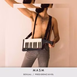 MASM – Sexual/Presidenciável
