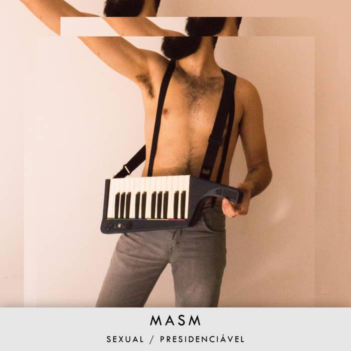 MASM – Sexual/Presidenciável