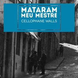 Mataram Meu Mestre – Cellophane Walls