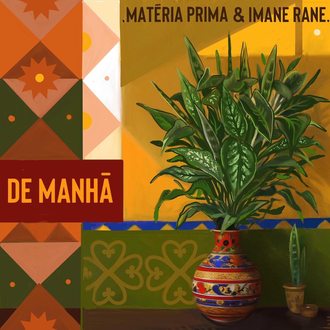Materia Prima, Imane Rane – De Manhã