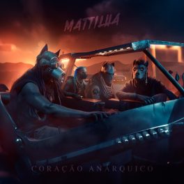 Mattilha – Coração Anárquico