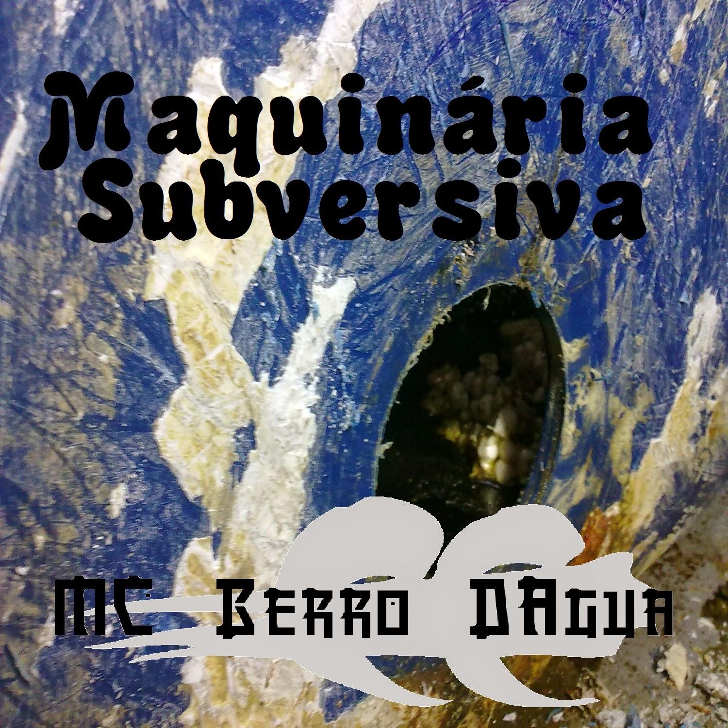 MC Berro D’Água – Maquinaria Subversiva