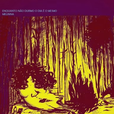 Melinna – Enquanto Não Durmo o Dia é o Mesmo