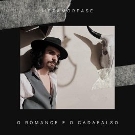 Metamorfase – O Romance e o Cadafalso