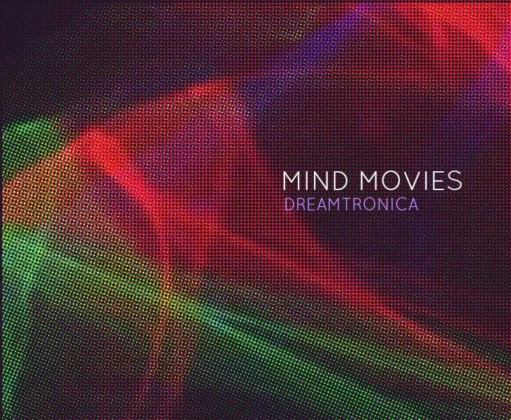 Mind Movies – Dreamtronica