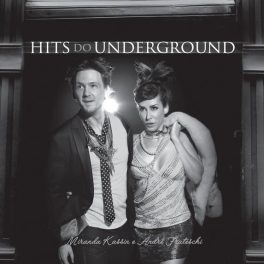 Miranda Kassin e André Frateschi – Hits do Underground