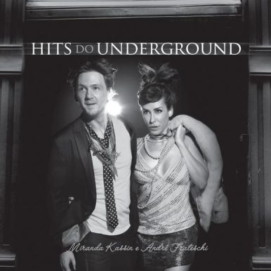 Miranda Kassin e André Frateschi – Hits do Underground