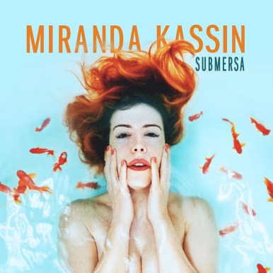 Miranda Kassin – Submersa