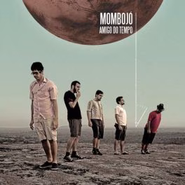 Mombojó – Amigo do Tempo
