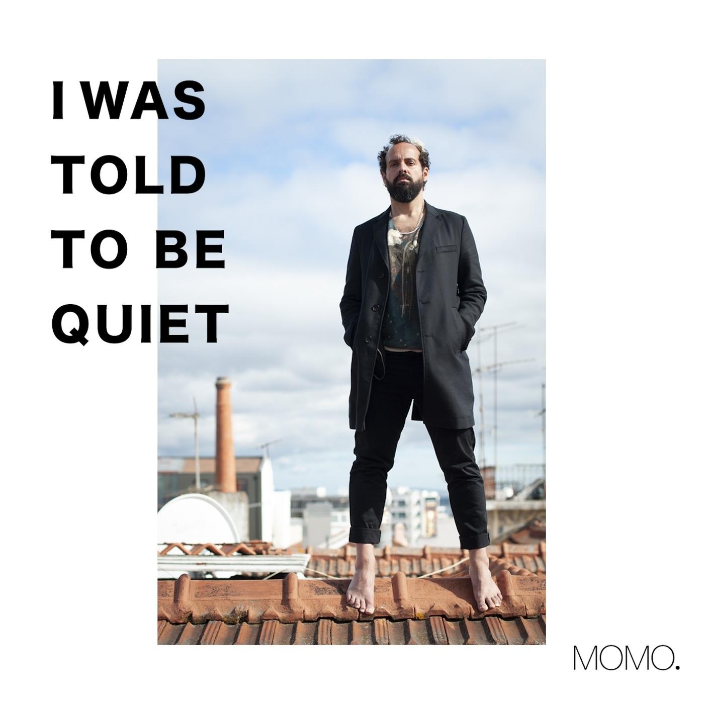 MOMO – I Wast Told To Be Quiet