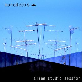 Monodecks – Alien Studio Session Bootleg…