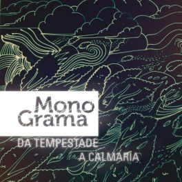 Monograma – Da Tempestade à Calmaria