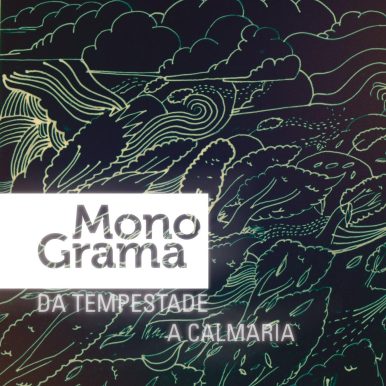 Monograma – Da Tempestade à Calmaria