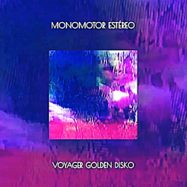 Monomotor Estéreo – Voyager Golden Disko