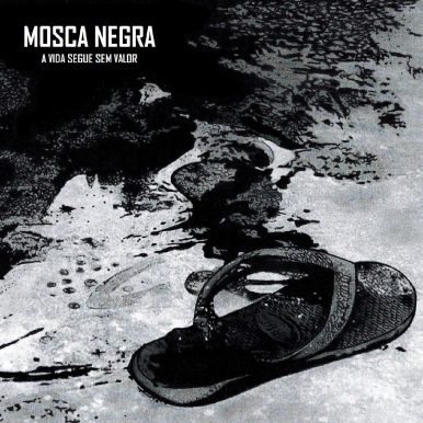 Mosca Negra – A vida segue sem valor