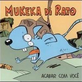Mukeka di Rato – Acabar com Você