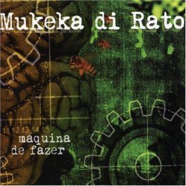 Mukeka di Rato – Máquina de Fazer