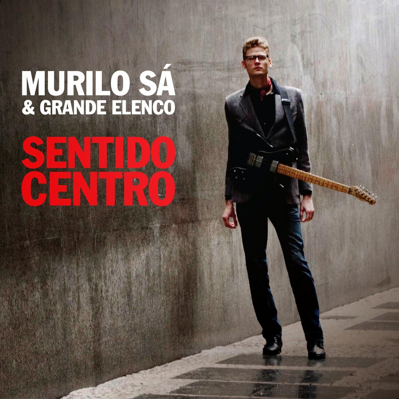 Murilo Sá & Grande Elenco – Sentido Centro