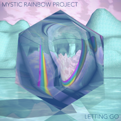 Mystic Rainbow Project – Letting Go EP