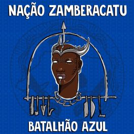 Nação Zamberacatu – Batalhão Azul