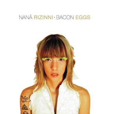 Naná Rizinni – Bacon Eggs