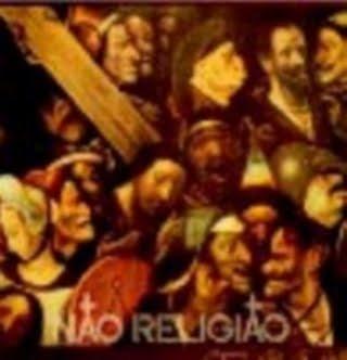 Não Religião – Pegaram Jesus Pra Cristo