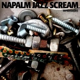 Napalm Jazz Scream – Improvisações