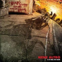 Nenê Altro & O Mal de Caim – O Diabo Sempre Vem Pra Mais Um Drink