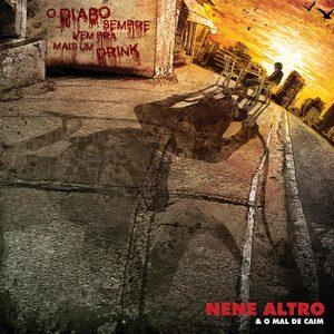 Nenê Altro & O Mal de Caim – O Diabo Sempre Vem Pra Mais Um Drink