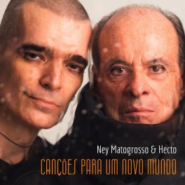 Ney Matogrosso, Hecto – Canções Para Um Novo Mundo