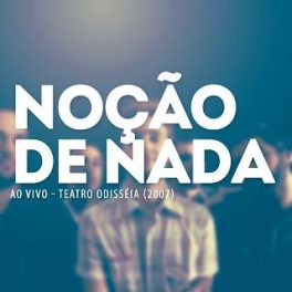 Noção de Nada – Ao Vivo – Teatro Odisséia