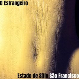 O Estrangeiro – Estado de Sítio São Francisco