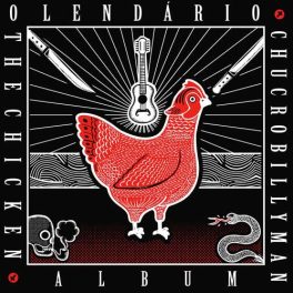 O Lendário Chucrobillyman – Chicken Album