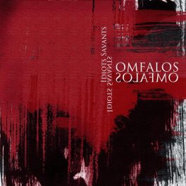 Omfalos – Idiots Savants