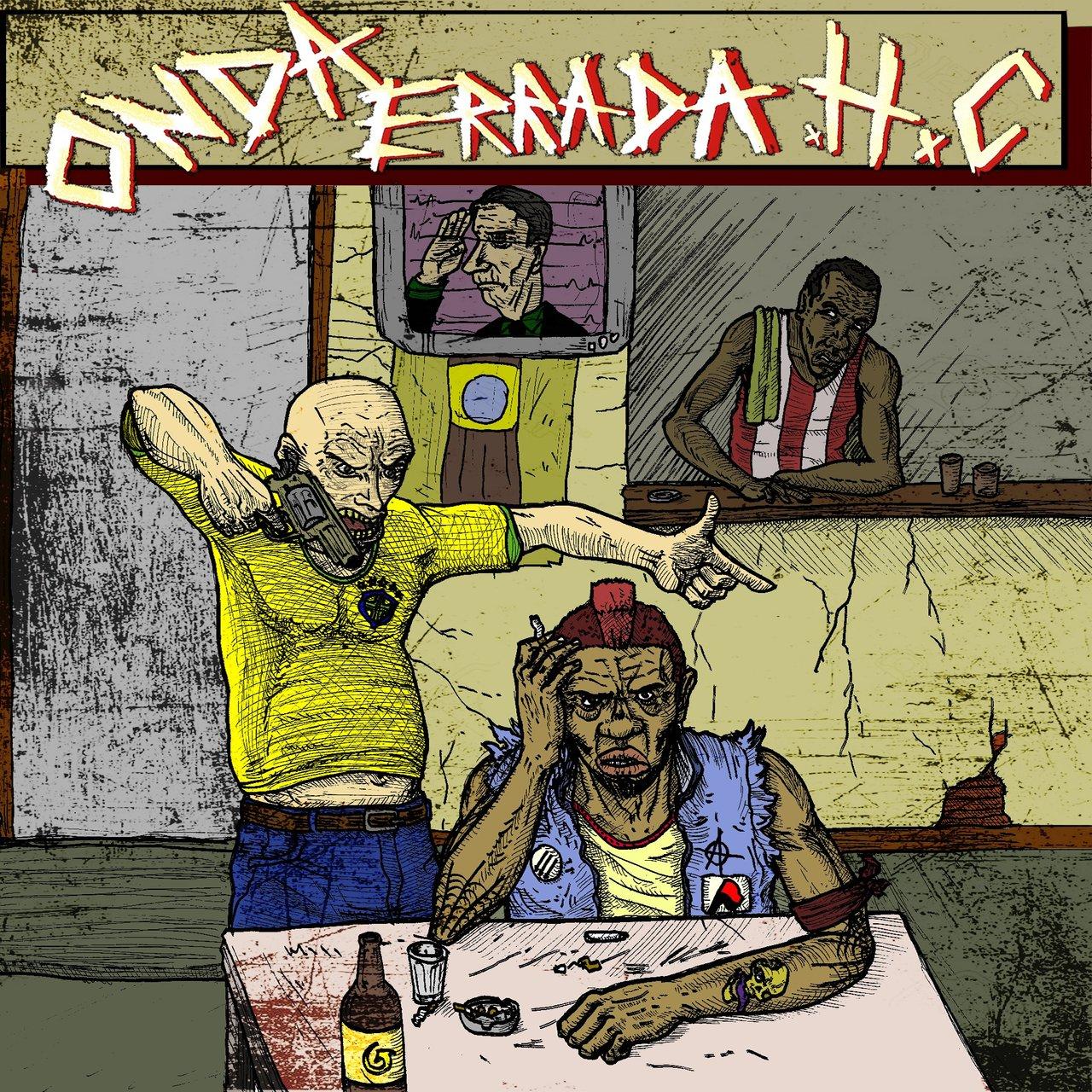 Onda Errada HC – Eu Chego no Bar pra Poder Relaxar e Ainda Tenho Que Ouvir Você Falando Merda